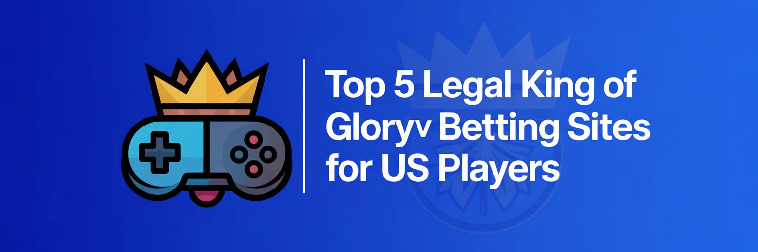 Top 5 Legal King of Glory Betting Sites for US Players